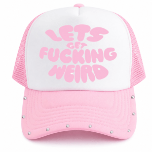 LETS GET FUCKING WEIRD TRUCKER CAP